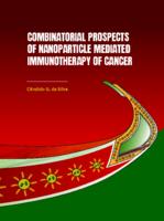 Combinatorial prospects of nanoparticle mediated immunotherapy of cancer