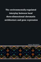 The environmentally-regulated interplay between local three-dimensional chromatin architecture and gene expression