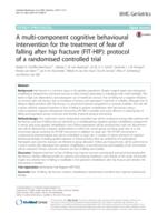 A multi-component cognitive behavioural intervention for the treatment of fear of falling after hip fracture (FIT-HIP): protocol of a randomised controlled trial