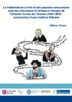 Le traitement de la folie et des passions amoureuses chez les traducteurs et imitateurs français de l’Orlando furioso de l’Arioste (1544-1601)