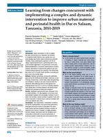 Learning from changes concurrent with implementing a complex and dynamic intervention to improve urban maternal and perinatal health in Dar es Salaam, Tanzania, 2011-2019