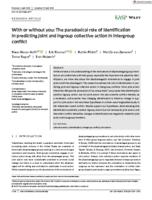 With or without you: the paradoxical role of identification in predicting joint and ingroup collective action in intergroup conflict