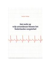 Het recht op vrije artsenkeuze binnen het Nederlandse gezondheidsstelsel
