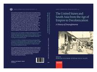 The United States and South Asia from the Age of Empire to decolonization