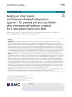 Testing an attachment- and trauma-informed intervention approach for parents and young children after interparental violence