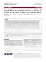 Low-level constitutional mosaicism of BRCA1 in two women with young onset ovarian cancer