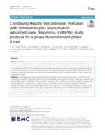 Combining Hepatic Percutaneous Perfusion with Ipilimumab plus Nivolumab in advanced uveal melanoma (CHOPIN): study protocol for a phase Ib/randomized phase II trial