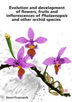 Evolution and development of flowers, fruits and inflorescences of Phalaenopsis and other orchid species