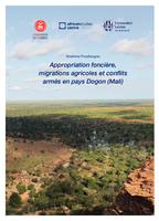 Appropriation foncière, migrations agricoles et conflits armés en pays Dogon (Mali)