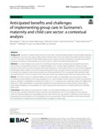 Anticipated benefits and challenges of implementing group care in Suriname's maternity and child care sector