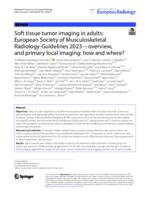 Soft tissue tumor imaging in adults: European Society of Musculoskeletal Radiology-Guidelines 2023-overview, and primary local imaging