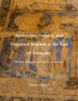 Apocalypse, empire, and universal mission at the end of antiquity